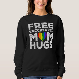 Gay Pride Lesbian Free Vaccinated Mum Hugs Lgbt  2 Sweatshirt