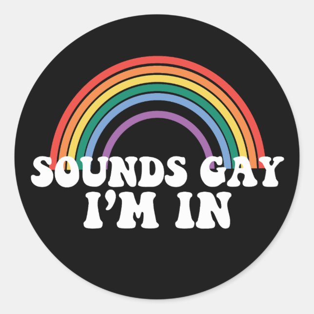 Gay Pride LGBT Rainbow Sounds Gay I'm In Gay Classic Round Sticker (Front)