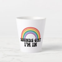 Gay Pride LGBT Rainbow Sounds Gay I'm In