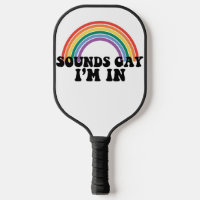 Gay Pride LGBT Rainbow Sounds Gay I'm In