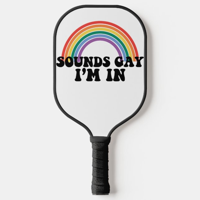 Gay Pride LGBT Rainbow Sounds Gay I'm In  Pickleball Paddle (Front)