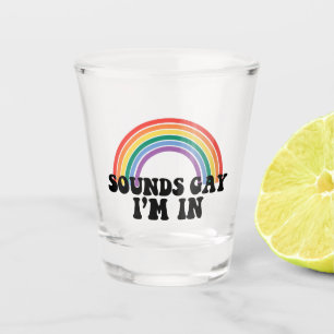 Gay Pride LGBT Rainbow Sounds Gay I'm In Shot Glass