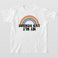 Gay Pride LGBT Rainbow Sounds Gay I'm In 