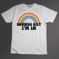Gay Pride LGBT Rainbow Sounds Gay I'm In