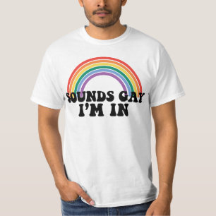 Gay Pride LGBT Rainbow Sounds Gay I'm In  T-Shirt