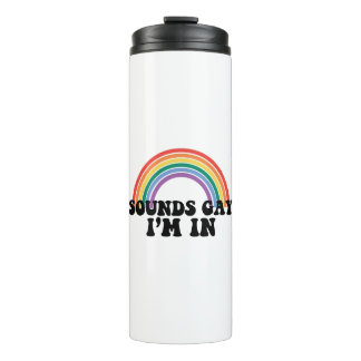Gay Pride LGBT Rainbow Sounds Gay I'm In Thermal Tumbler