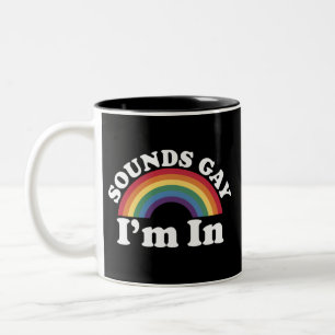 Gay Pride LGBT Rainbow Sounds Gay I'm In Two-Tone Coffee Mug