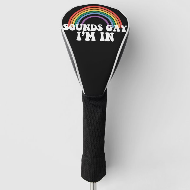 Gay Pride LGBT Sounds Gay I'm In Rainbow Gay Golf Head Cover (Front)