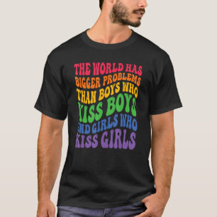Gay Pride LGBTQ Rainbow The World Has Bigger Probl T-Shirt