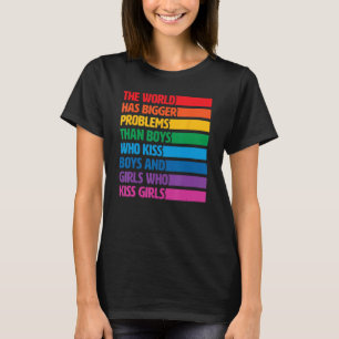 Gay Pride LGBTQ Rainbow The World Has Bigger Probl T-Shirt