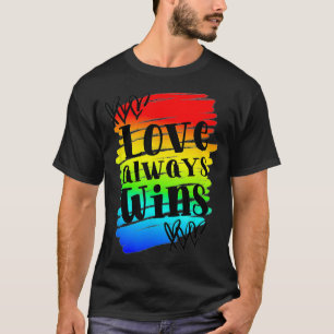 Gay Pride Love Always Wins Saying LGBTQ Equal Rig T-Shirt