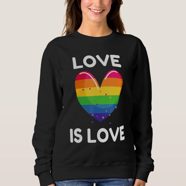 Gay Pride Love Is Love Men Women Lgbtq Rainbow Lov Sweatshirt (Front)