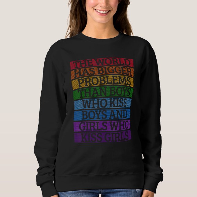 Gay Pride Month Lgbt The World Has Bigger Problems Sweatshirt (Front)