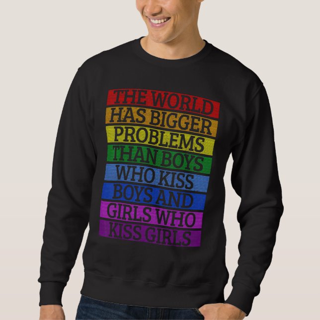 Gay Pride Month Lgbt The World Has Bigger Problems Sweatshirt (Front)