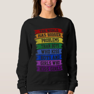 Gay Pride Month Lgbt The World Has Bigger Problems Sweatshirt