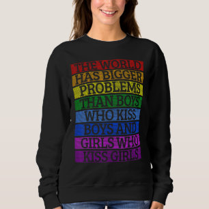 Gay Pride Month Lgbt The World Has Bigger Problems Sweatshirt