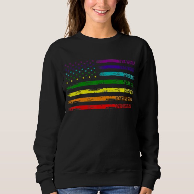 Gay Pride Month Lgbt The World Has Bigger Problems Sweatshirt (Front)