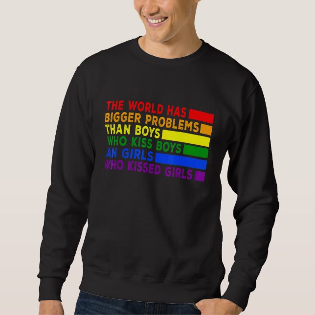 Gay Pride Month Lgbt The World Has Bigger Problems Sweatshirt (Front)