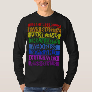 Gay Pride Month Lgbt The World Has Bigger Problems T-Shirt