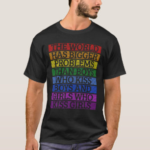 Gay Pride Month LGBT The World Has Bigger Problems T-Shirt