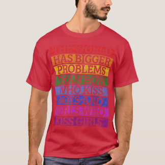 Gay Pride Month LGBT The World Has Bigger Problems T-Shirt