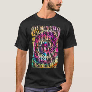 Gay Pride Month Lgbt The World Has Bigger Problems T-Shirt