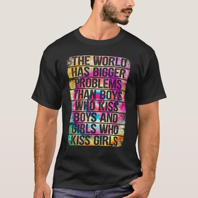 Gay Pride Month Lgbt The World Has Bigger Problems T-Shirt (Front)