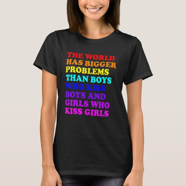 Gay Pride Month Lgbt The World Has Bigger Problems T-Shirt (Front)