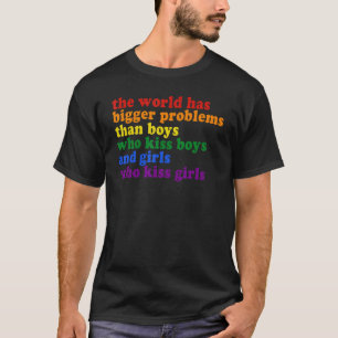 Gay Pride Month  The World Has Bigger Problems Lgb T-Shirt