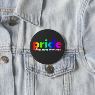 Gay Pride now More then ever 7.5 Cm Round Badge