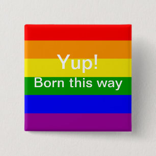 Gay Pride Rainbow flag yup born this way 15 Cm Square Badge
