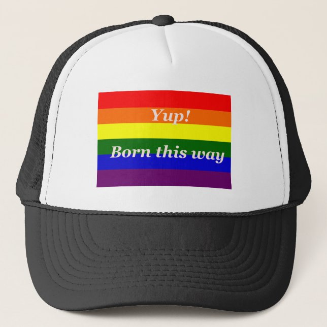 GAY Pride Rainbow flag Yup born this way Trucker Hat (Front)