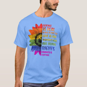 Gay Pride Science Is Real Black Lives Matter Love  T-Shirt