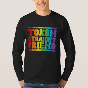 Gay Pride Token Straight Friend Men Women LGBTQ T-Shirt