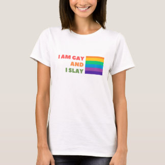 Gay Pride With Quote I am gay and I slay T-Shirt
