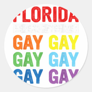 Gay Rights Florida Gay Say Gay Say Trans Stay Prou Classic Round Sticker