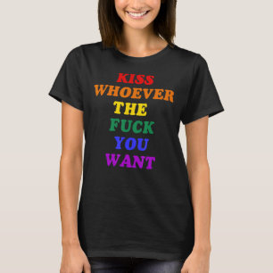 Gay Rights Rainbow Pride Flag LGBT Kiss Whoever Yo T-Shirt