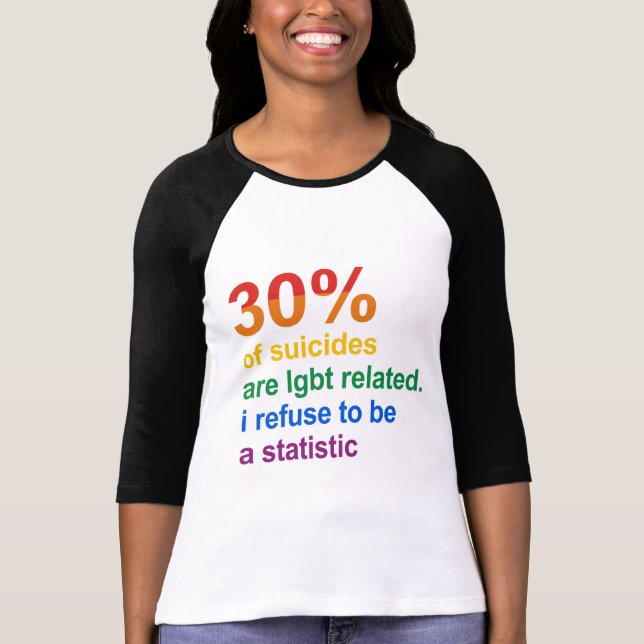 Gay Suicide - I refuse to be a statistic T-Shirt (Front)