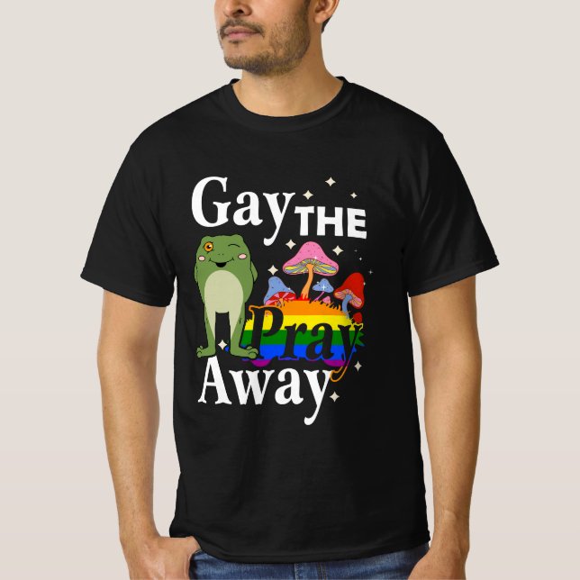 Gay The Pray Away LGBT Frog Equality Les Gay Pride T-Shirt (Front)