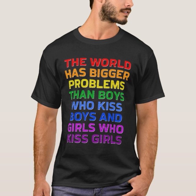 Gay The World Has Bigger Problems Rainbow LGBT Pri T-Shirt (Front)