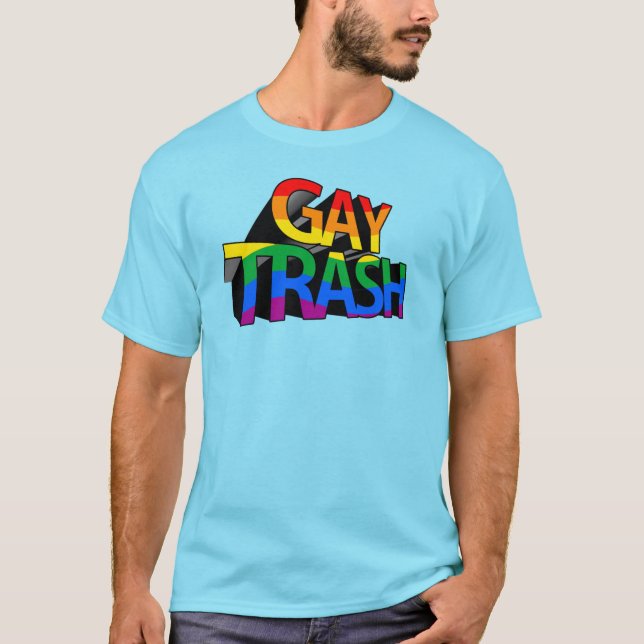 Gay Trash T-Shirt (Front)