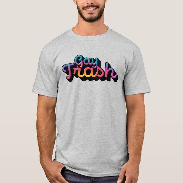 Gay Trash T-Shirt (Front)
