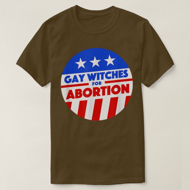 Gay Witches For Abortion   Funny Meeting 1079  T-Shirt (Design Front)