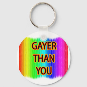 Gayer Than You Key Ring