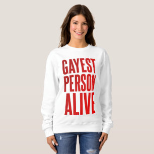 Gayest Person Alive   Funny Gay Design   LGBT  Sweatshirt