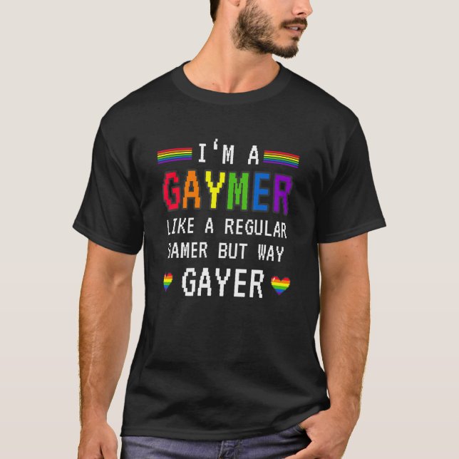 Gaymer like a regular Gamer but way gayer Saying G T-Shirt (Front)