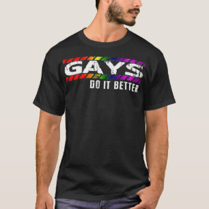 Gays Do It Better LGBTQ Pride Gay Men Gay Pride  G T-Shirt