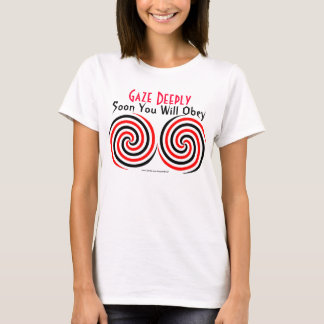 Gaze Deeply: Soon You Will Obey T-Shirt