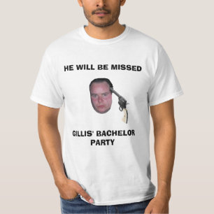 GB, HE WILL BE MISSED, GILLIS' BACHELOR PARTY T-Shirt