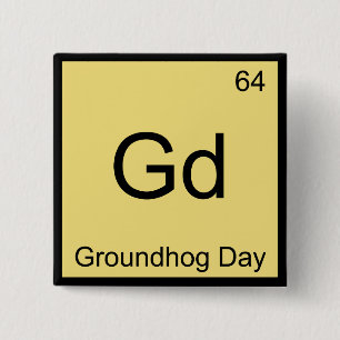 Gd - Groundhog Day Chemistry Element Symbol Tee 15 Cm Square Badge